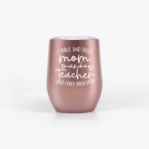 Mom And Teacher Heart With Arrow Pattern Insulated Wine Tumbler Rose Gold Theme