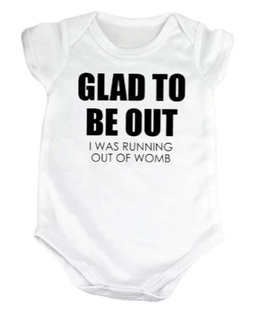 Glad To Be Out I Was Running Out Of Womb Short Sleeve Baby Onesie
