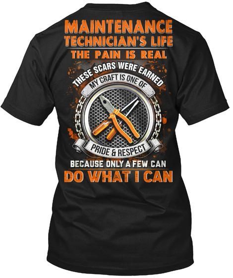 Maintenance Technician's Life The Pain Is Real Pride And Respect Guys Tee