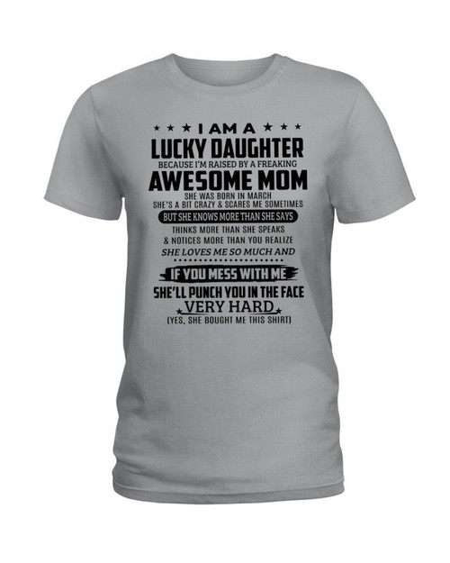 Lucky Daughter Who Raised By A Freaking Awesome March Mom Ladies Tee