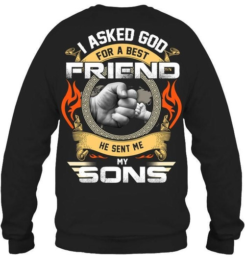 I Asked God For A Best Friend He Sent Me My Sons Sweatshirt