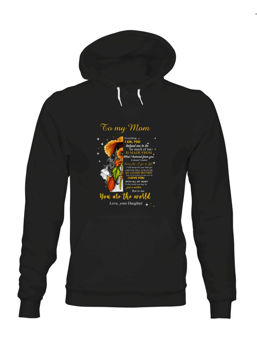 Daughter Gift For Mother To Me You Are The World Design Black Hoodie