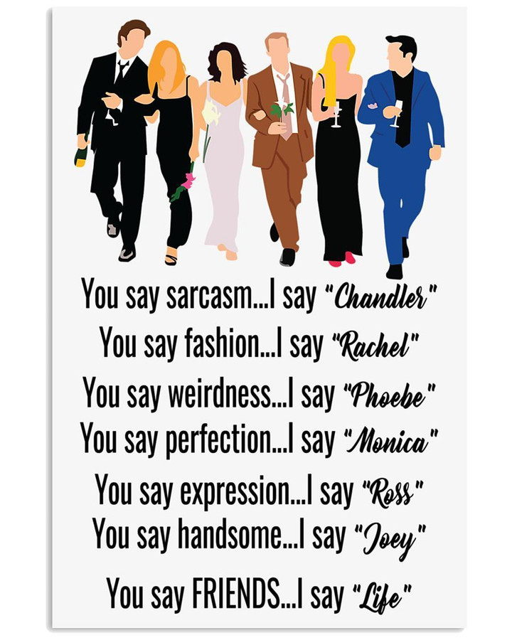 You Say Sacarsm I Say Chandler Friends Gift Vertical Poster