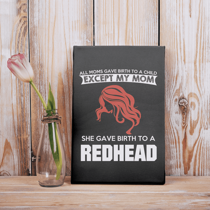 My Mom Gave Birth To A Redhead Family Gift For Mother Mommy Matte Canvas