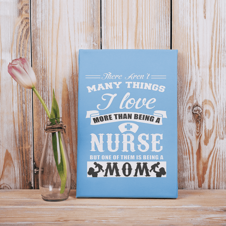 Being A Nurse And A Mom Gift For Mother Mom Matte Canvas