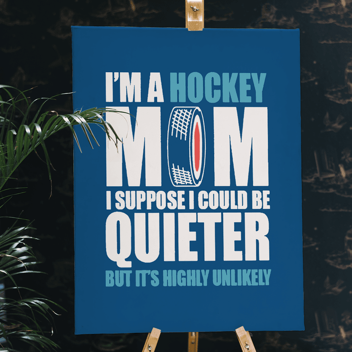 Hockey Mom Could Be Quieter Gift For Mother Mom Matte Canvas