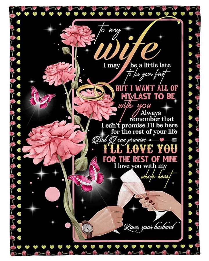Husband Gifts For Wife I May Be A Little Late To Be Your First Love Couple Gifts Sherpa Fleece Blanket