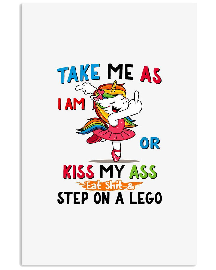 Take Me As I Am Or Kiss My As Funny Unicorn For Friends Vertical Poster