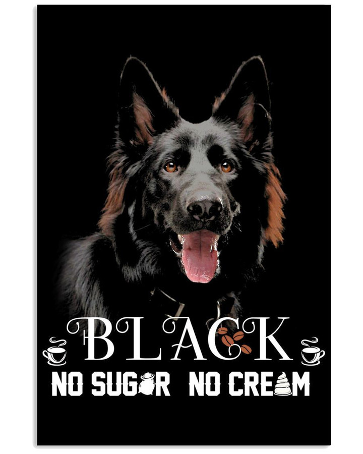 German Shepherd Black No Sugar No Cream Custom Design For Dog Lovers Vertical Poster