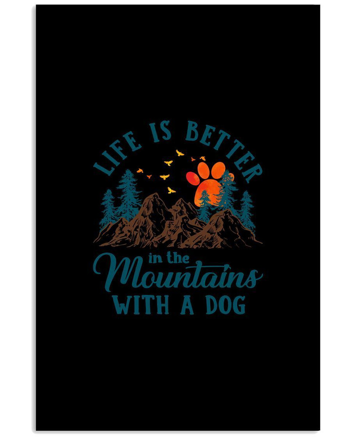 Life Is Better In The Mountains With A Dog For Camping And Dog Lovers Vertical Poster