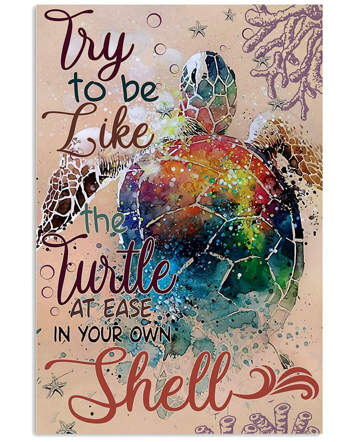 Try To Be Like A Turtle At Ease In Your Own Shell Vertical Poster