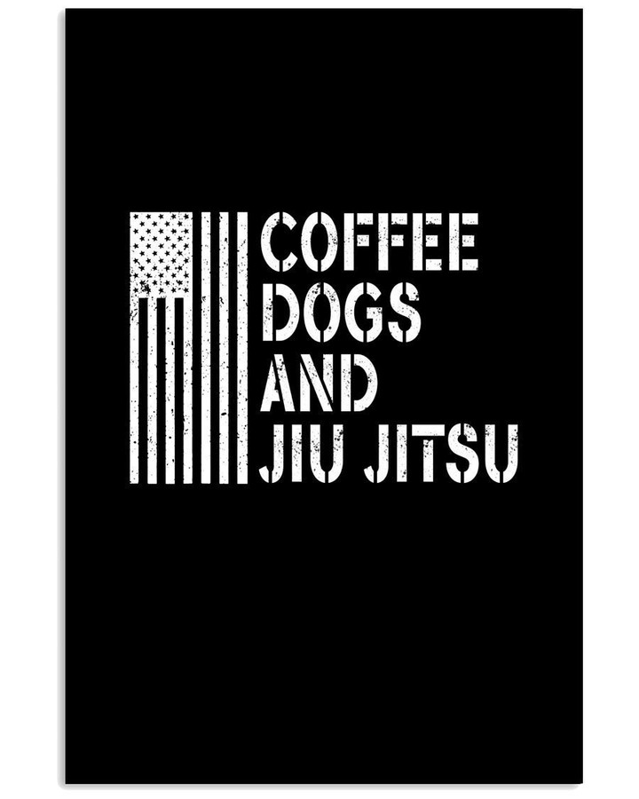 Coffee Dogs And Jiu Jitsu Custom Deisign For Jiu Jitsu Lovers Vertical Poster