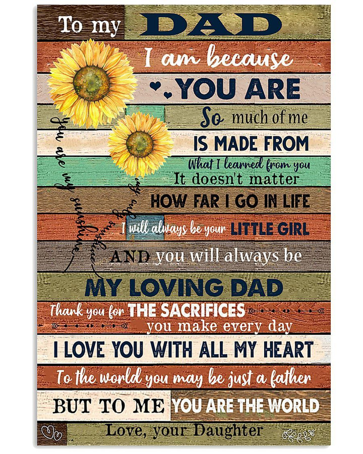 To My Dad To Me You Are The World Sunflower Gifts From Daughter Vertical Poster