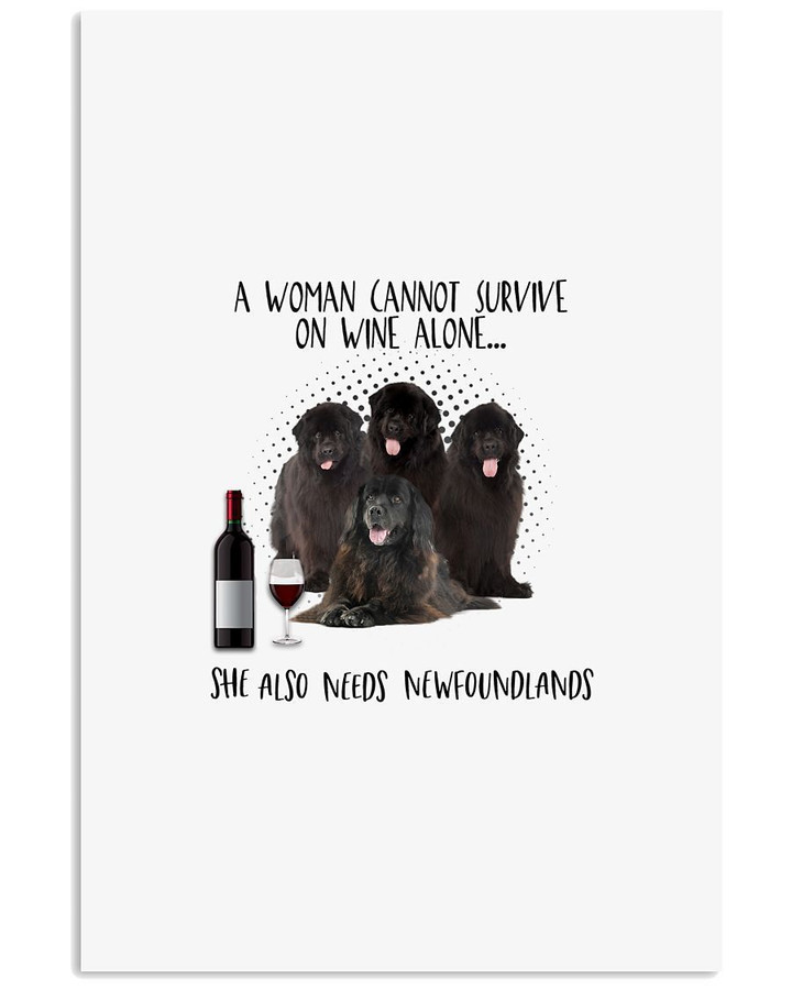 A Woman Needs Wine And Newfoundlands Unique Custom Design For Dog Lovers Vertical Poster