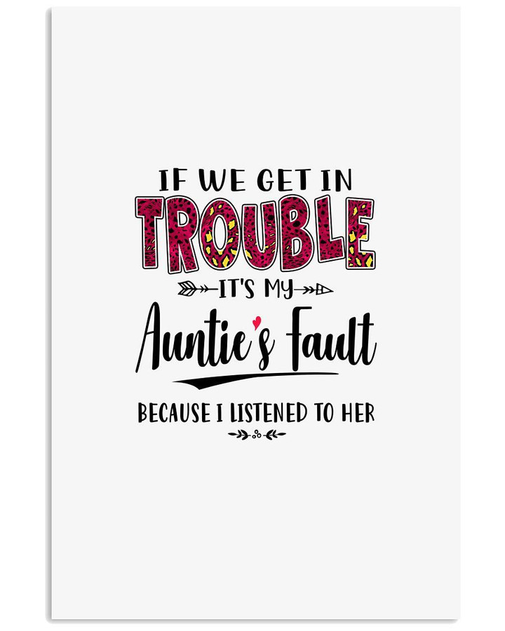 If We Get In Trouble It's My Auntie's Fault Gifts Vertical Poster