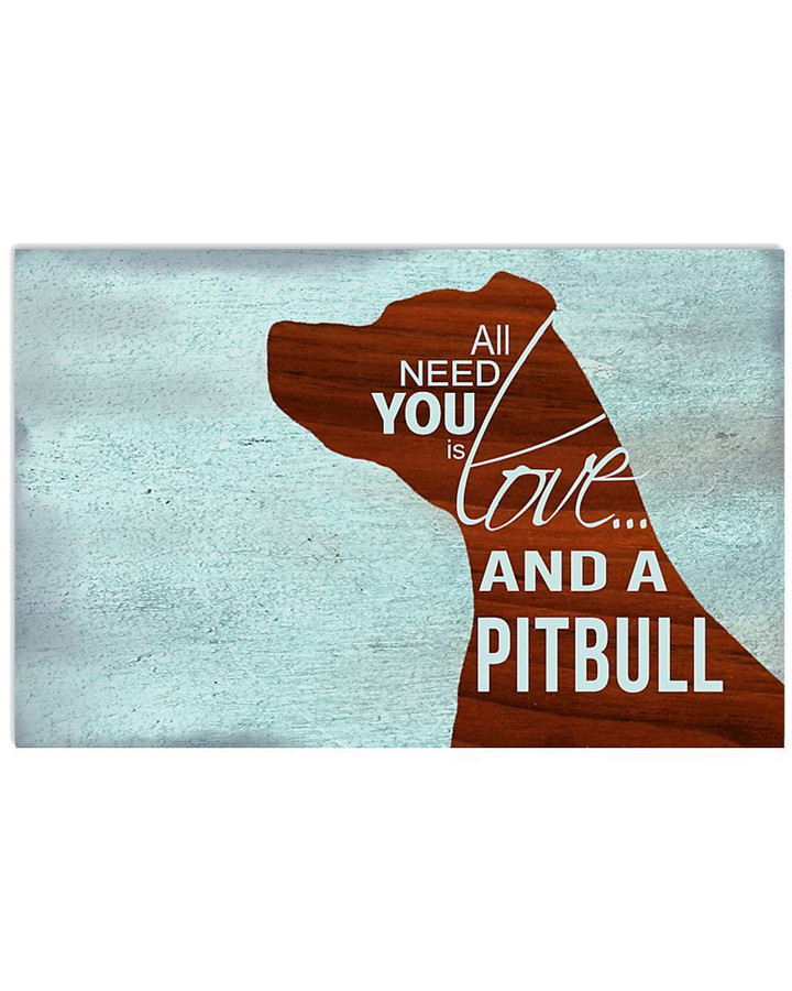 All Need You Is Love And A Pitbull Gifts For Dog Lovers Horizontal Poster