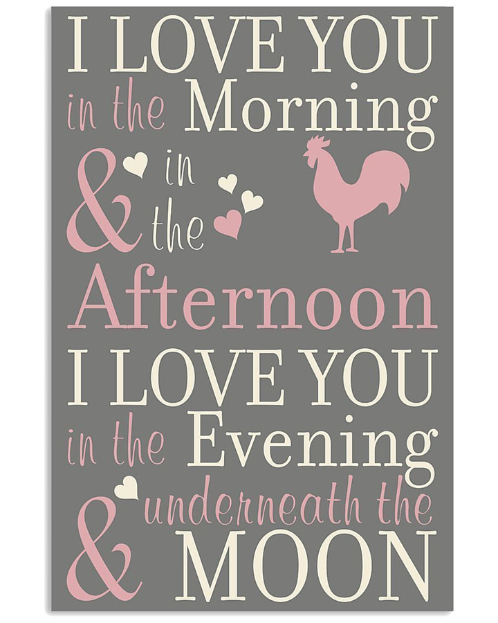 Chicken - I Love You In The Evening And Underneath The Moon Vertical Poster