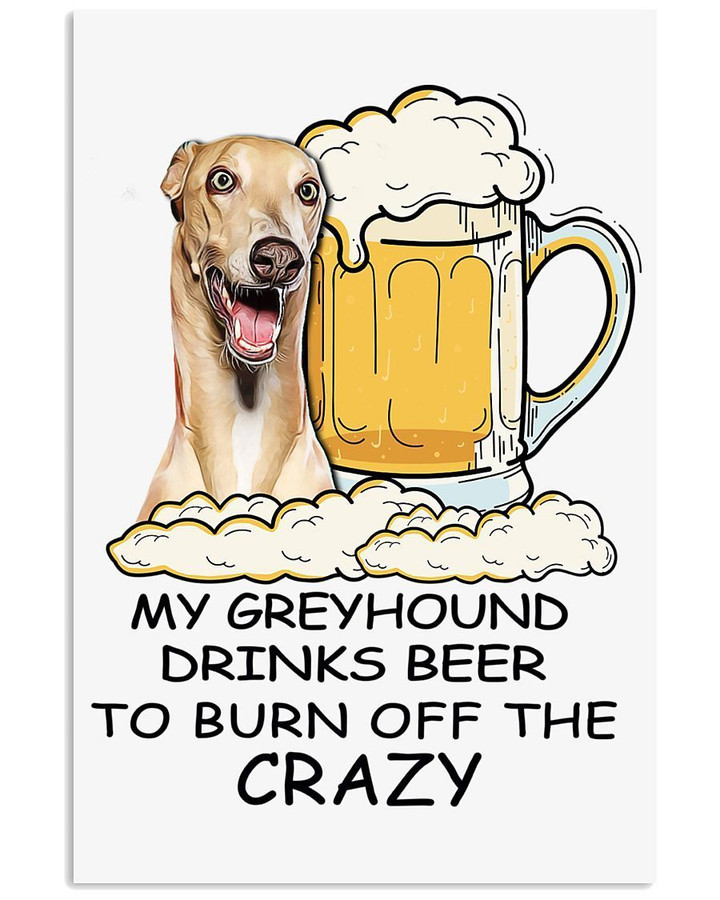 Greyhound Drinks Beer To Burn Off The Crazy Trending Vertical Poster