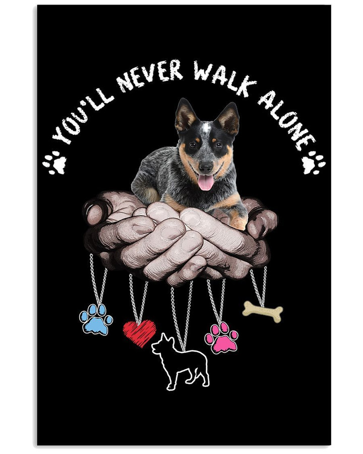 Heeler Never Walk Alone Custom Design For Dog Lovers Vertical Poster