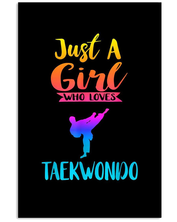 Just A Girl Who Loves Taekwondo Custom Design For Taekwondo Lovers Vertical Poster