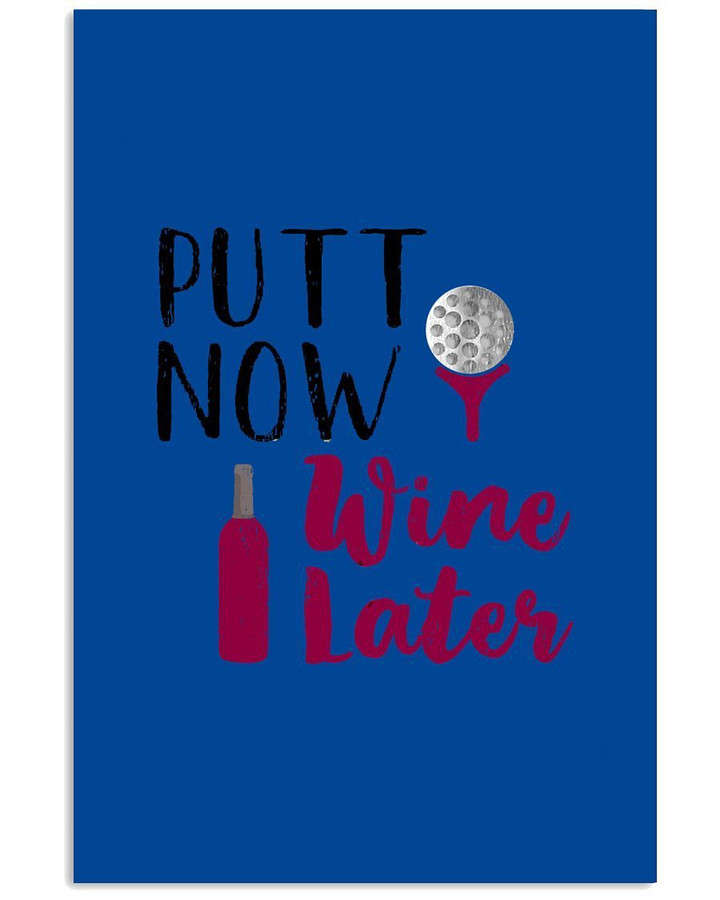 Putt Now Wine Later Golf Custom Design For Sport Lovers Vertical Poster