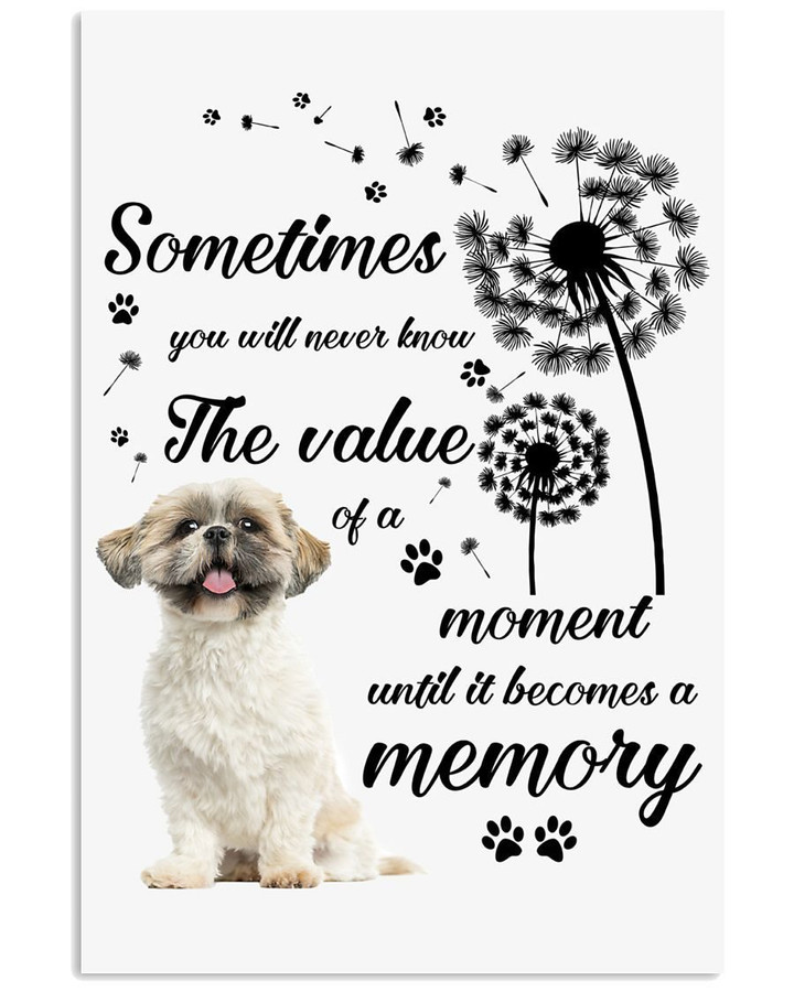 You Won't See The Value Until It Becomes A Memory Gift For Shih Tzu Lovers Vertical Poster