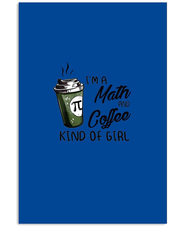I'm A Math And Coffee Kind Of Girl Custom Design For Math Lovers Vertical Poster