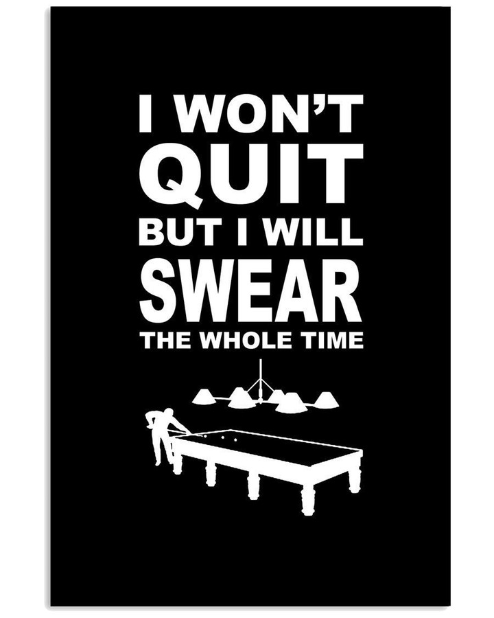 I Won't Quit But I Will Swear The Whole Time Custom Gift For Billard Lovers Vertical Poster