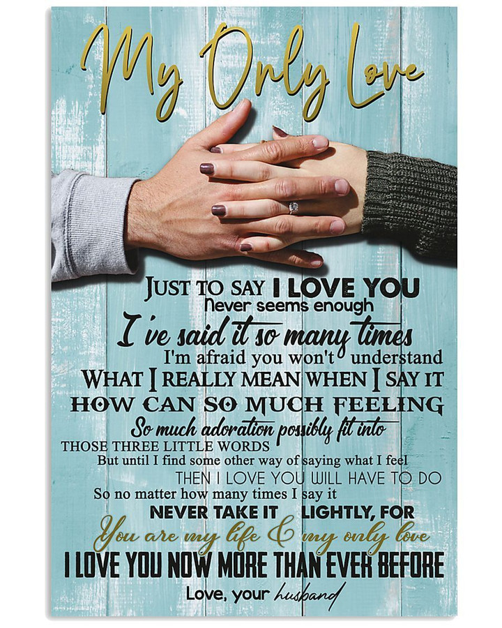 To My Only Love I Love You More Than Ever Before Gifts From Husband Vertical Poster