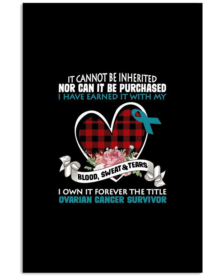 It Cannot Be Inherited I Own It Forever The Titles Ovarian Cancer Survivor Vertical Poster