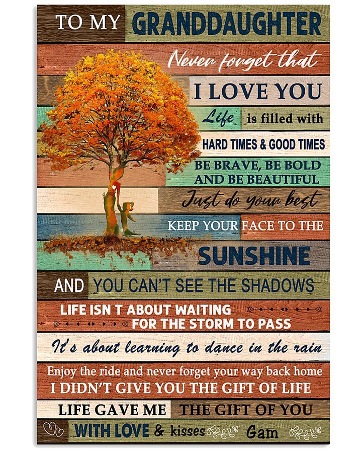 To My Granddaughter Never Forget That I Love You Custom Design Gifts Vertical Poster