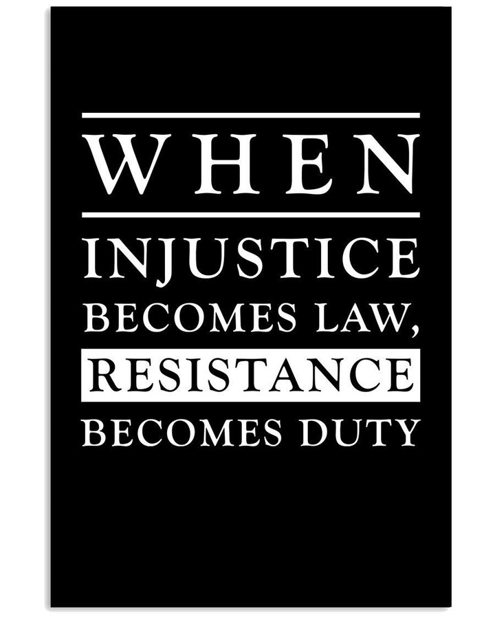When Injustice Becomes Law Resistance Becomes Duty Trending Vertical Poster