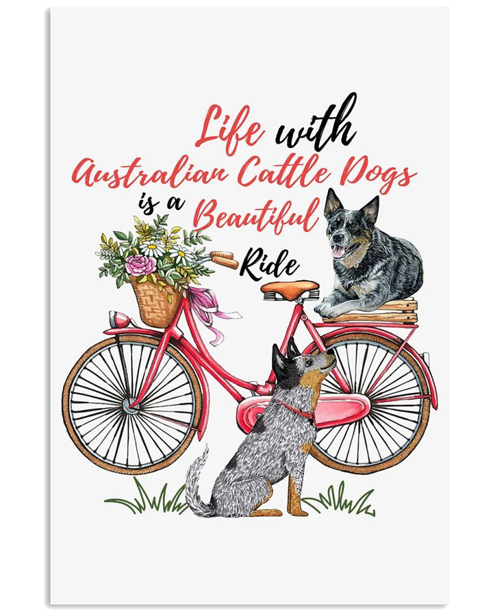 Life With Australian Cattle Dog Is A Beautiful Ride Gift For Heelers Lovers Vertical Poster