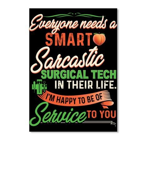 Everyone Need A Smart Sarcastic Surgical Tech Special Custom Design For Personalized Job Gift Peel & Stick Poster