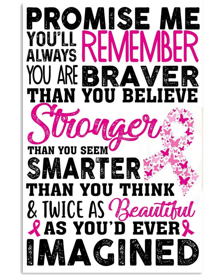 You Are Braver Than You Believe Breast Cancer Awareness Special Custom Design Vertical Poster
