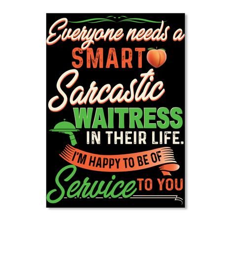 Everyone Needs A Smart Sarcastic Waitress In Their Life Trending Gift For Friends Peel & Stick Poster