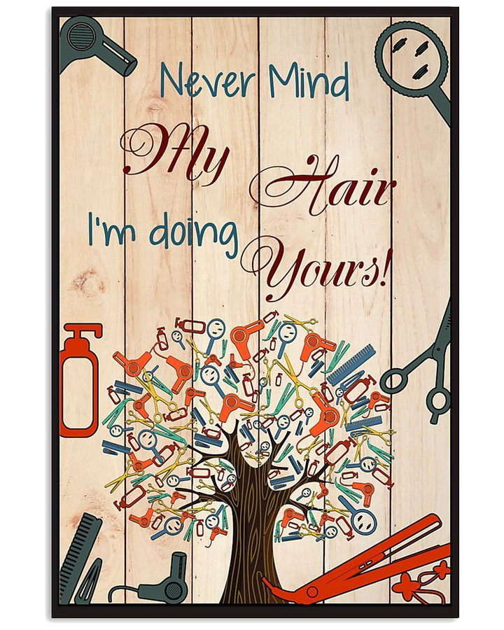 Never Mind My Hair I'm Doing Yours Unique Custom Design Vertical Poster