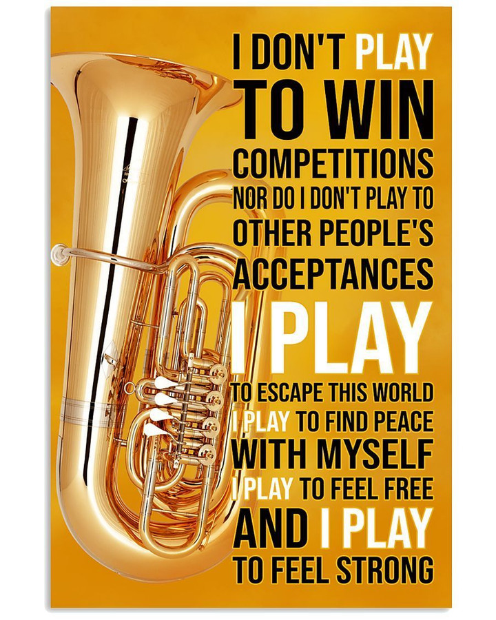 I Play Tuba To Find Peace Feel Free And Feel Strong For Tuba Lovers Vertical Poster