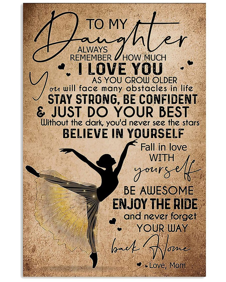 Ballet Poster Giving Daughter Stay Strong Be Confident Vertical Poster