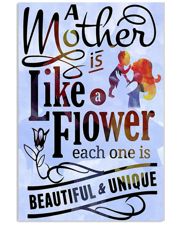 A Mother Is Like A Flower Each One Is Unique Poster Giving Mom Vertical Poster