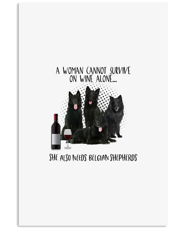 A Woman Can't Survive On Wine Alone Also Needs Belgian Shepherds Vertical Poster
