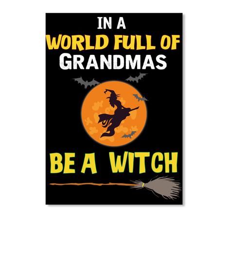 In A World Full Of Grandmas Be A Witch Graphic Design Gift For Family Peel & Stick Poster