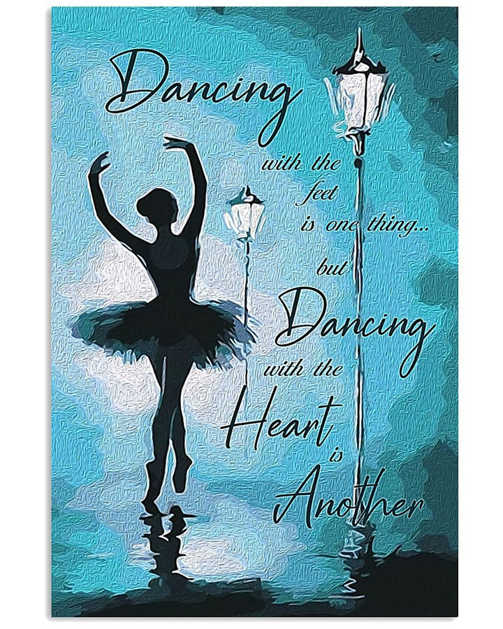 Dancing With The Heart Is Another Gift For Ballet Dancer Vertical Poster