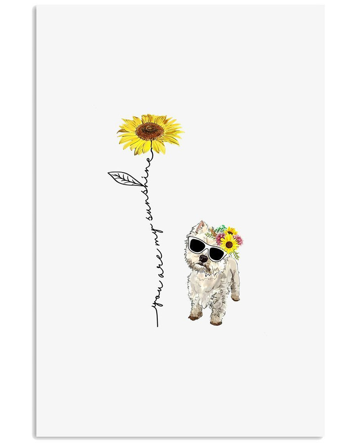You Are My Sunshine Gift For West Highland White Terrier Lovers Vertical Poster