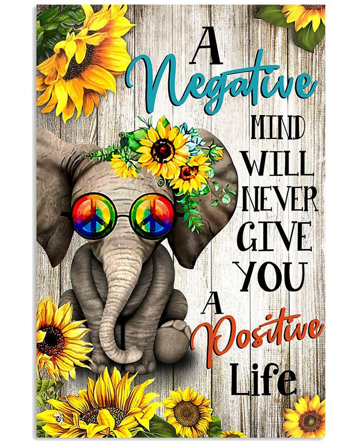 A Negative Mind Will Never Give You A Positive Life Elephant Poster Vertical Poster