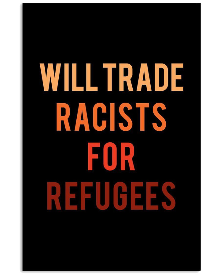 Will Trade Racists For Refugees Simple Design Custom Design Vertical Poster