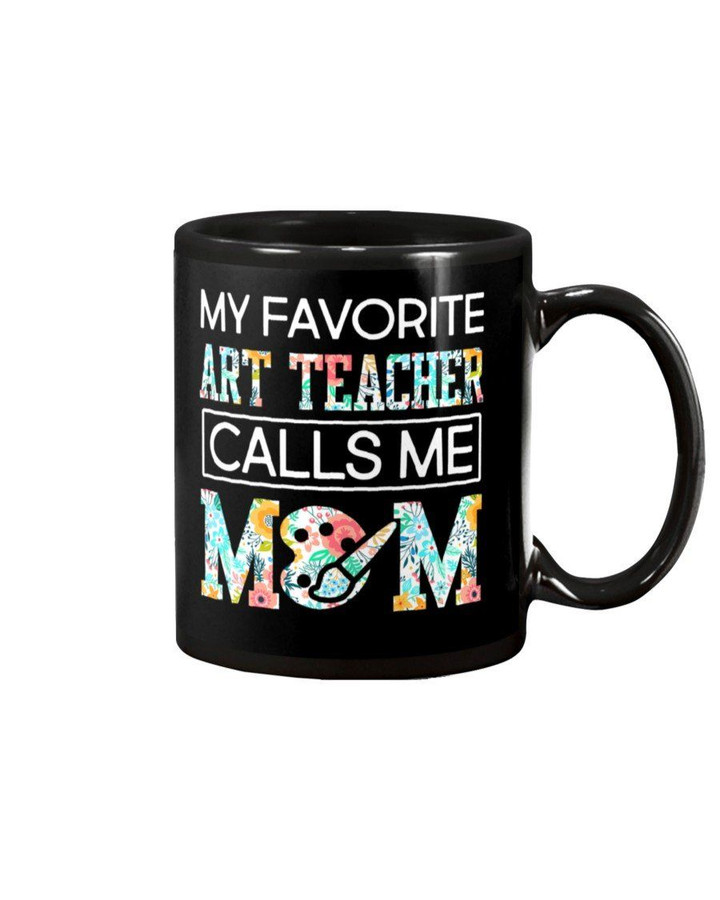 My Favorite Art Teacher Calls Me Mom For Personalized Job Gift Mug