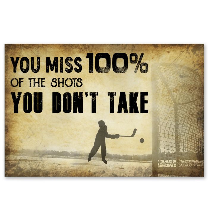 You Miss 100% Of The Shots You Don't Take Poster Giving Hockey Lovers Horizontal Poster