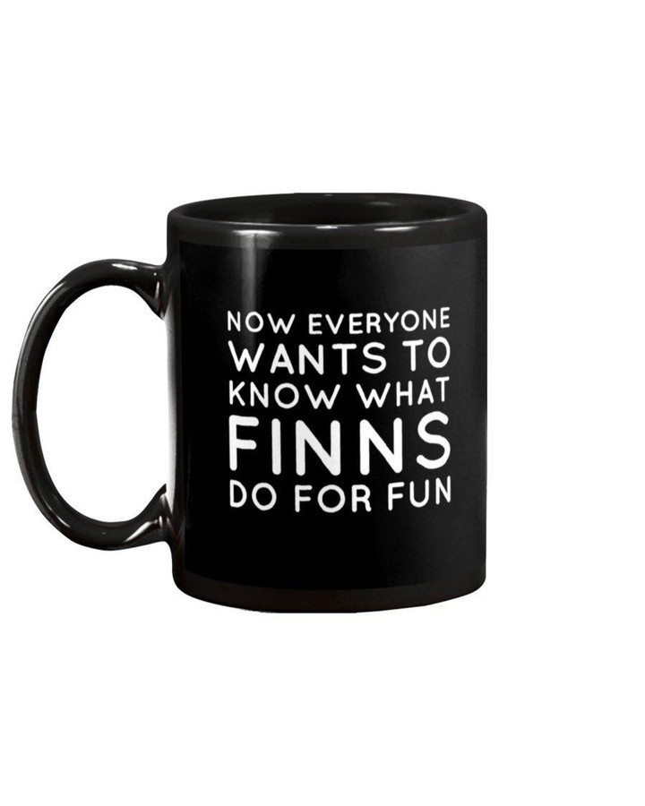 Everyone Wants To Know What Finns Do For Fun Mug