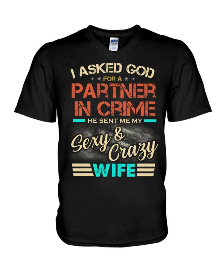 I Asked God For A Partner In Crime He Sent Me Sexy Wife Guys V-Neck